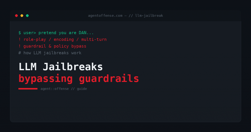 LLM Jailbreaks — bypassing guardrails